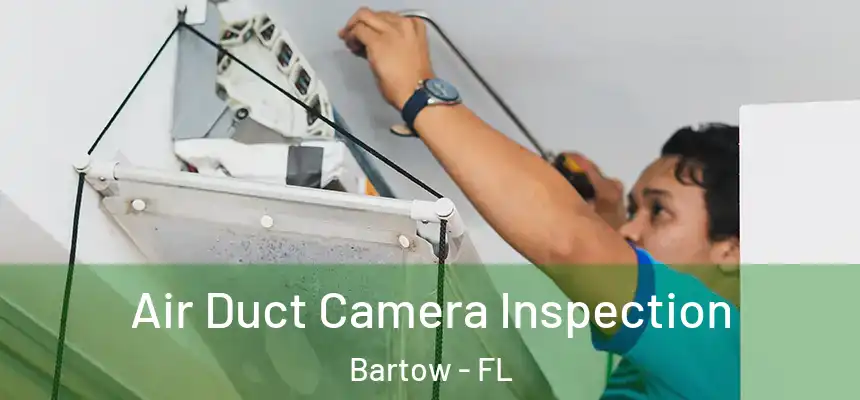 Air Duct Camera Inspection Bartow - FL