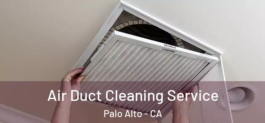 Air Duct Cleaning Service Palo Alto - CA
