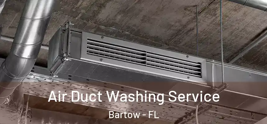 Air Duct Washing Service Bartow - FL
