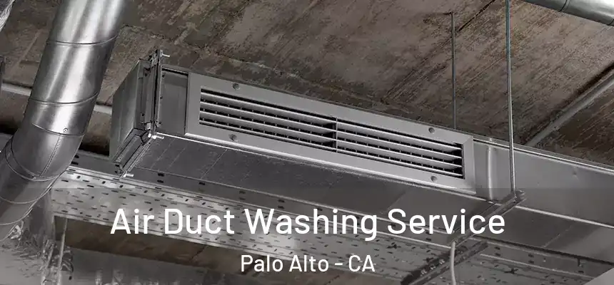Air Duct Washing Service Palo Alto - CA