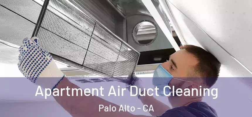 Apartment Air Duct Cleaning Palo Alto - CA