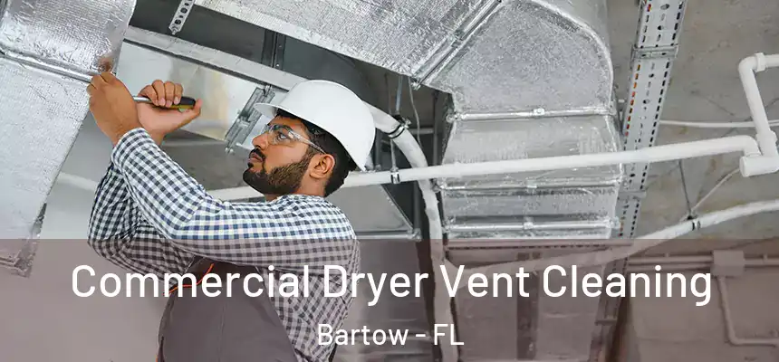 Commercial Dryer Vent Cleaning Bartow - FL