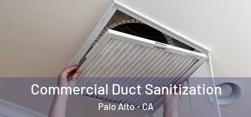 Commercial Duct Sanitization Palo Alto - CA