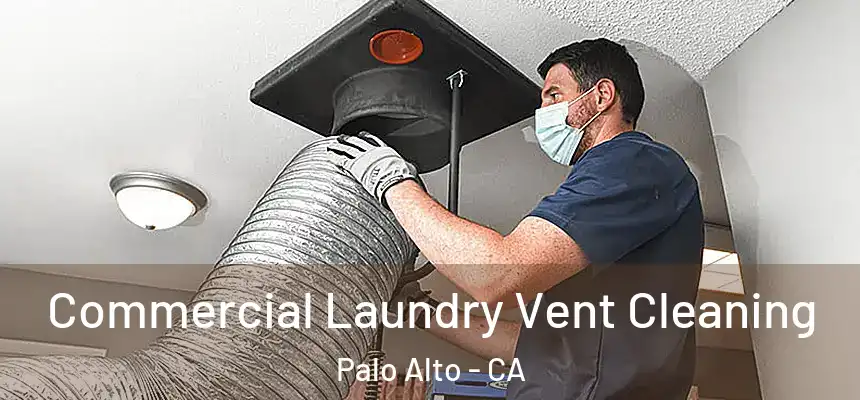 Commercial Laundry Vent Cleaning Palo Alto - CA