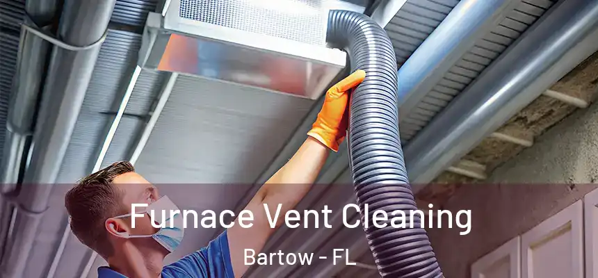 Furnace Vent Cleaning Bartow - FL