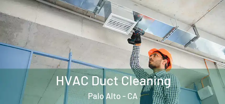 HVAC Duct Cleaning Palo Alto - CA