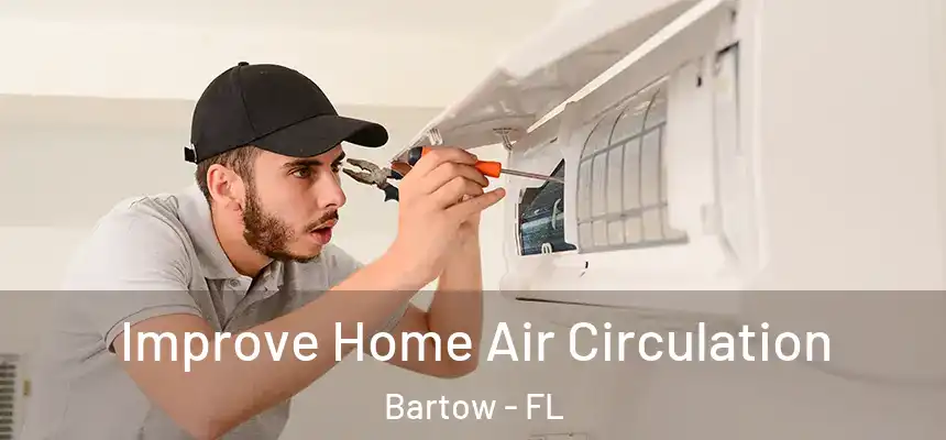 Improve Home Air Circulation Bartow - FL