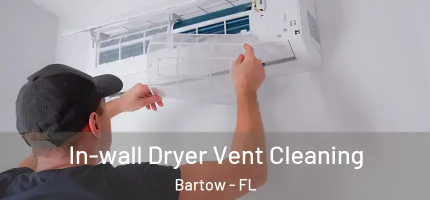 In-wall Dryer Vent Cleaning Bartow - FL