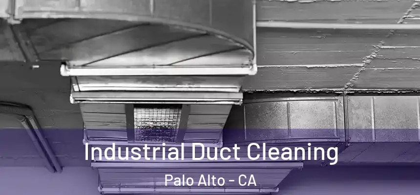 Industrial Duct Cleaning Palo Alto - CA