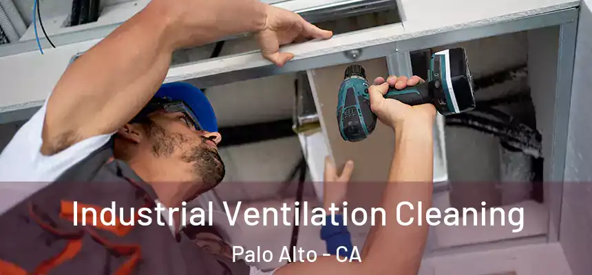 Industrial Ventilation Cleaning Palo Alto - CA