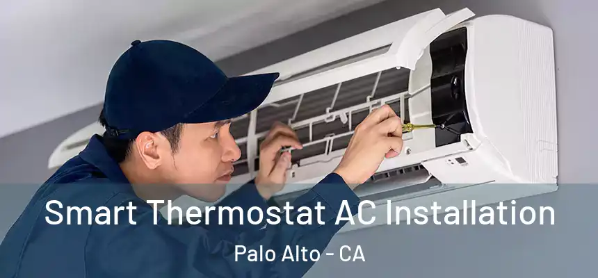  Smart Thermostat AC Installation Palo Alto - CA